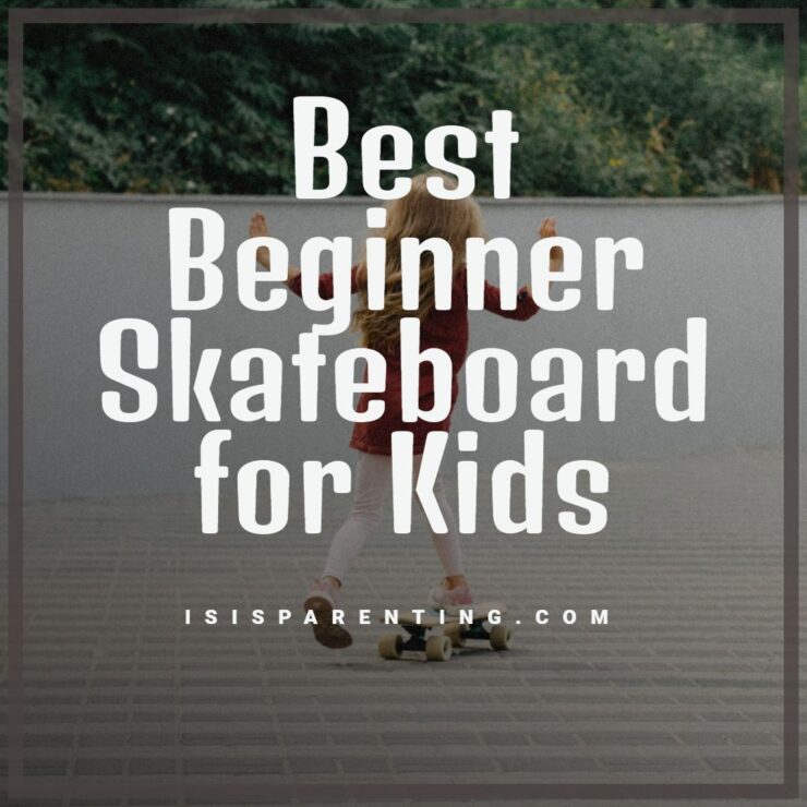 Best Beginner Skateboard for Kids