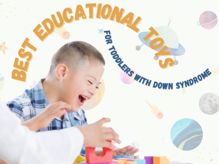 Best Educational Toys For Toddlers With Down Syndrome