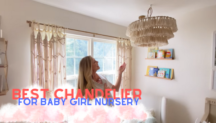 Best Chandelier for Baby Girl Nursery