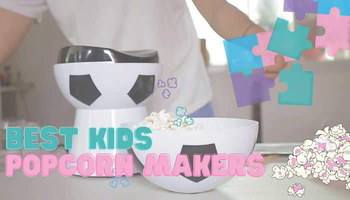 Best Kids Popcorn Makers