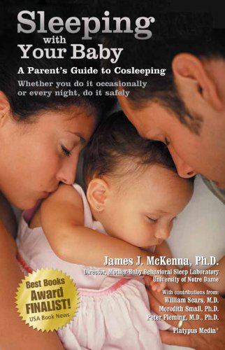 Sleeping With Your Baby: A Parent's Guide to Cosleeping by [McKenna Ph.D., James J]