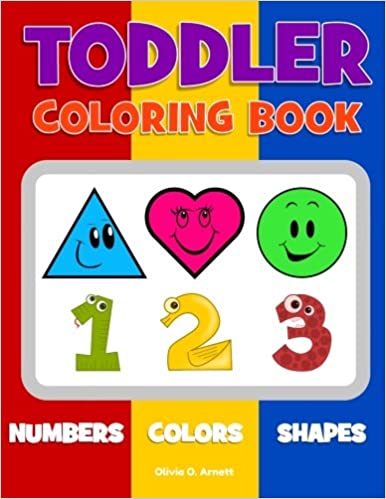 Toddler Coloring Book. Numbers Colors Shapes: Baby Activity Book for Kids Age 1-3