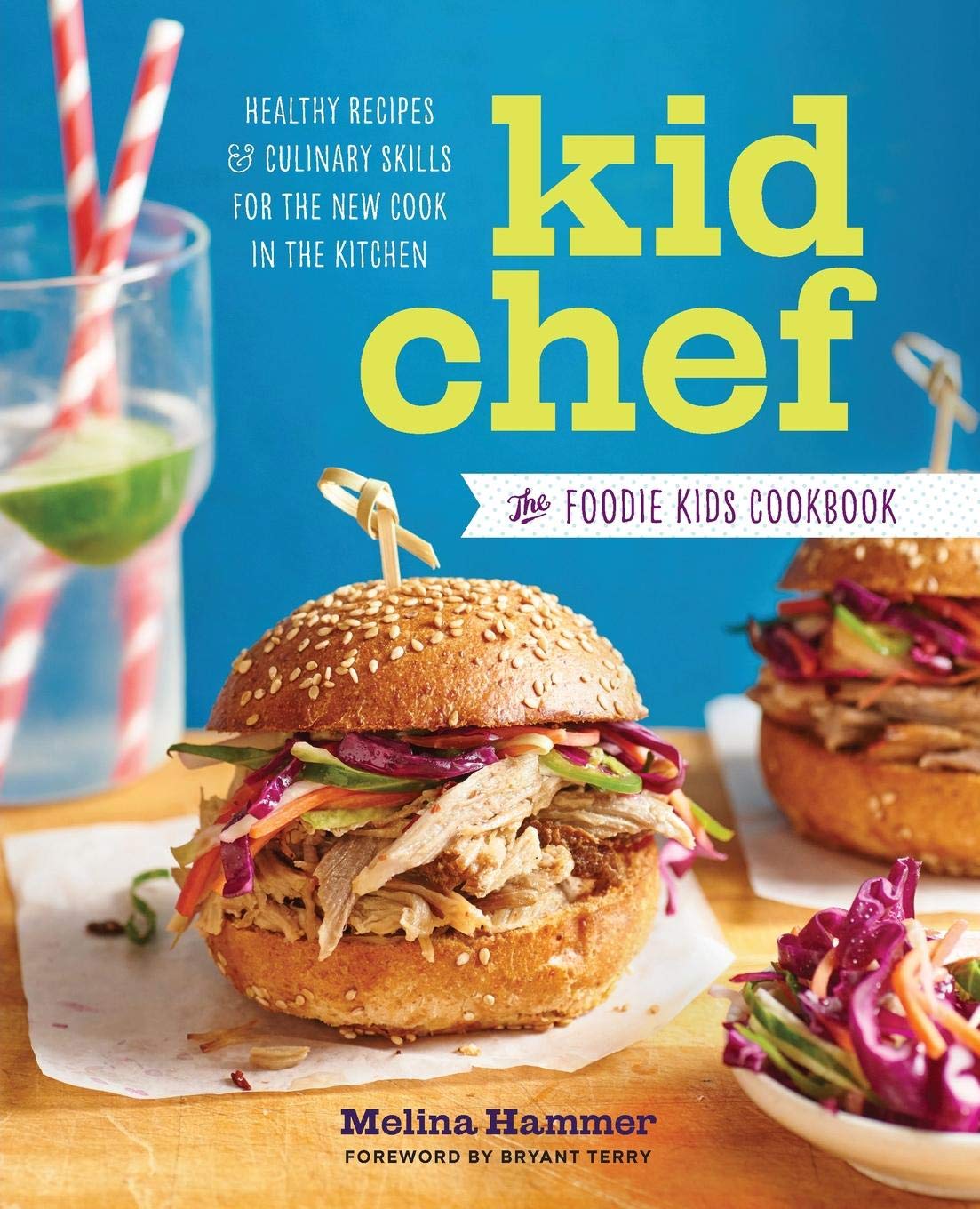 Kid Chef: The Foodie Kids Cookbook: Healthy Recipes and Culinary Skills for the New Cook in the Kitchen