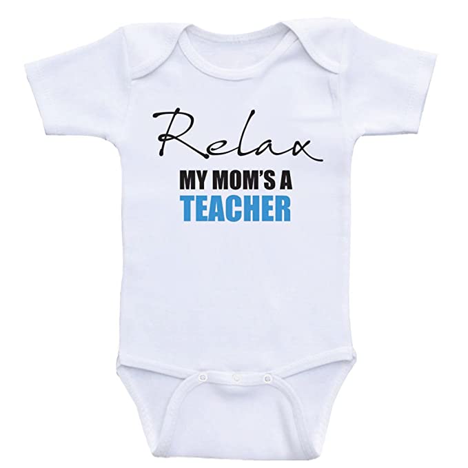 Heart Co Designs Teacher Baby Clothes Relax My Mom's A Teacher Mom Baby Onesies